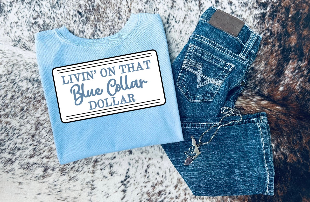 Livin’ On That Blue Collar Dollar (Front Tee Design)