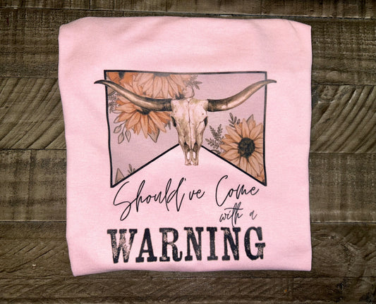 Should’ve Come With A Warning Tee