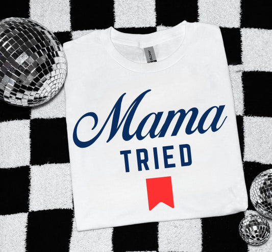 Mama Tried || Graphic Tee